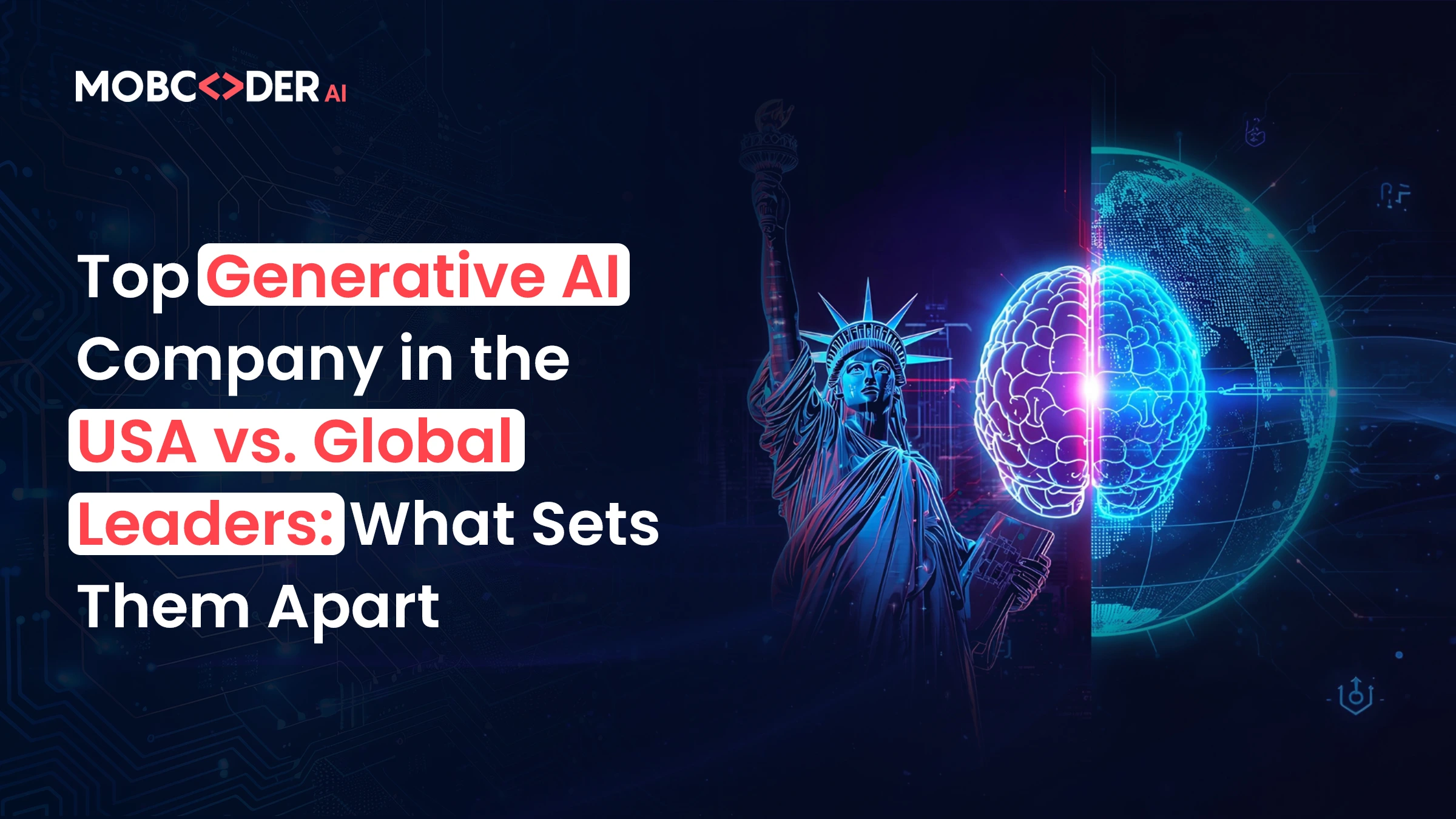 Top Generative AI Companies in the USA vs. Global Leaders: What Sets Them Apart?